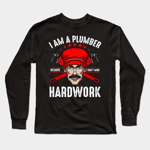 Plumber - I Don't Mind Hardwork - Plumbers Statement Long Sleeve T-Shirt by Lumio Gifts